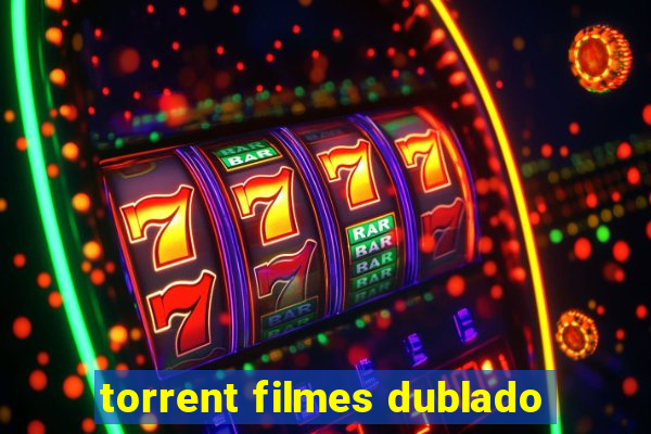 torrent filmes dublado