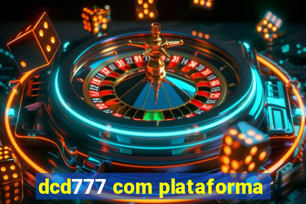 dcd777 com plataforma