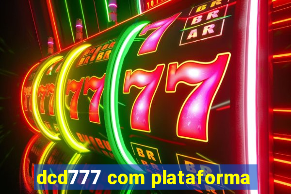 dcd777 com plataforma