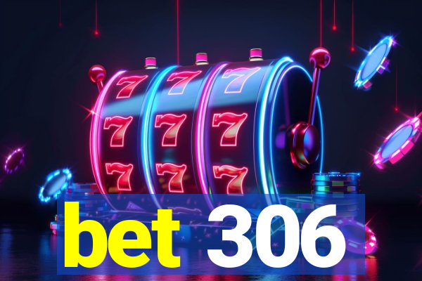 bet 306