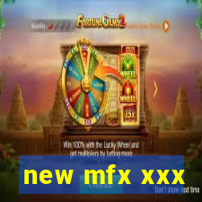 new mfx xxx