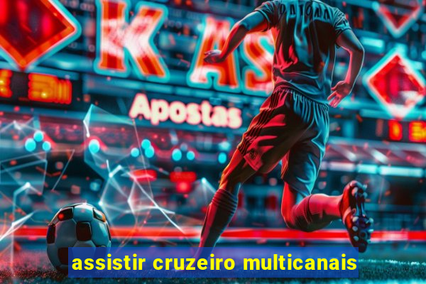 assistir cruzeiro multicanais