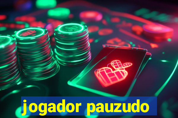 jogador pauzudo
