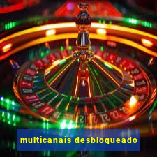 multicanais desbloqueado