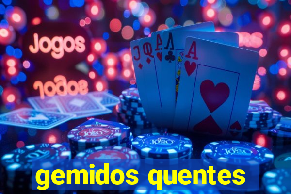 gemidos quentes