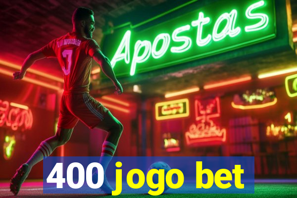 400 jogo bet