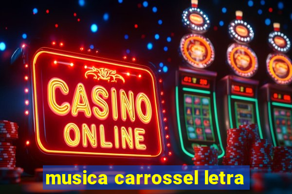 musica carrossel letra