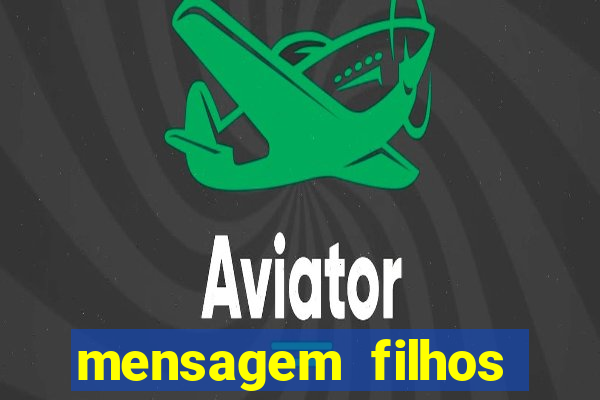mensagem filhos herança do senhor