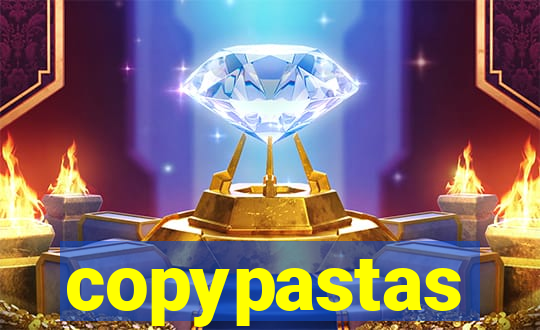 copypastas