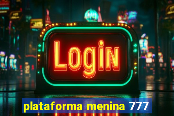 plataforma menina 777