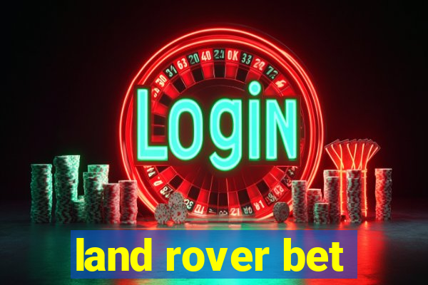 land rover bet
