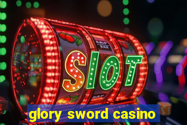 glory sword casino
