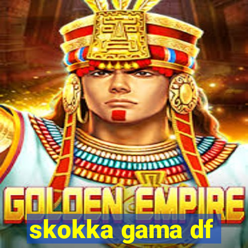 skokka gama df