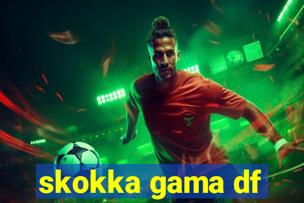 skokka gama df