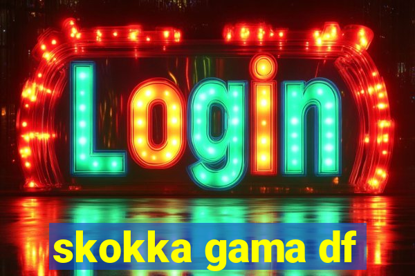 skokka gama df