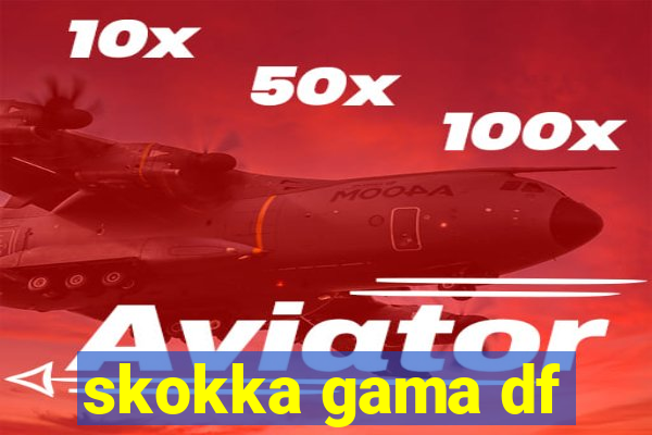 skokka gama df