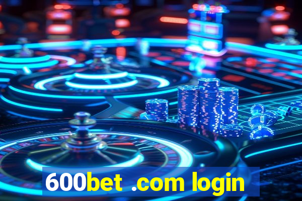 600bet .com login