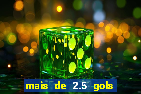mais de 2.5 gols o que significa