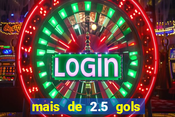 mais de 2.5 gols o que significa