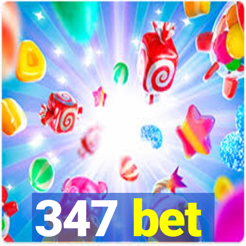 347 bet