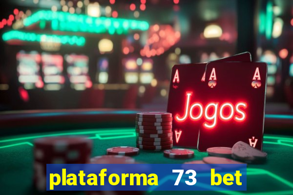 plataforma 73 bet é confiável