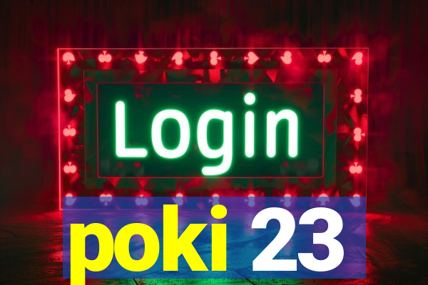 poki 23