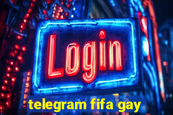 telegram fifa gay