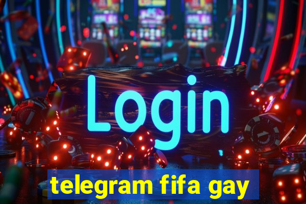 telegram fifa gay