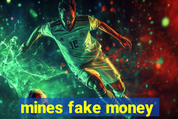 mines fake money
