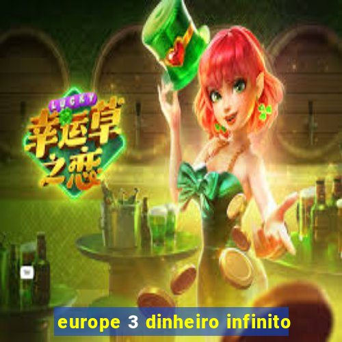 europe 3 dinheiro infinito