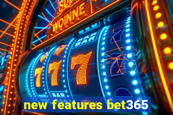 new features bet365