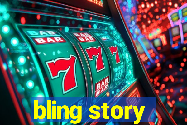 bling story