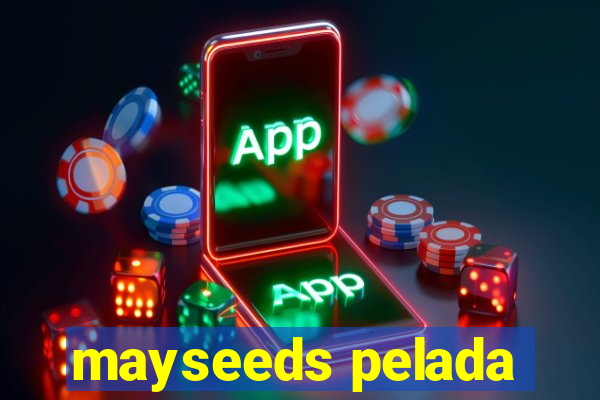 mayseeds pelada