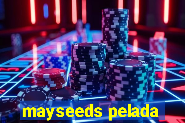 mayseeds pelada