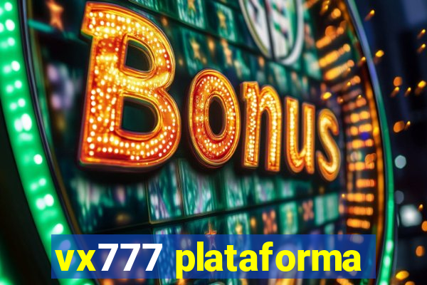 vx777 plataforma