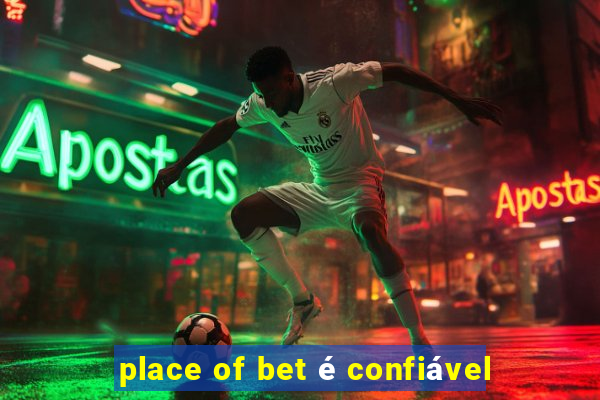 place of bet é confiável
