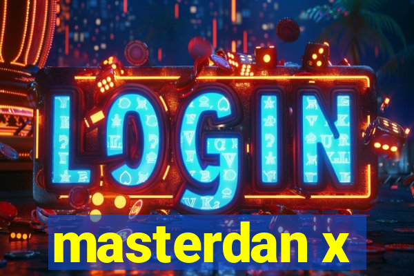 masterdan x