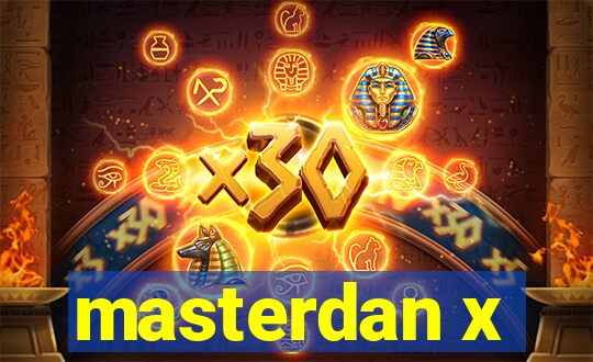 masterdan x