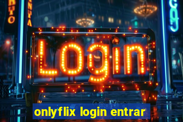 onlyflix login entrar