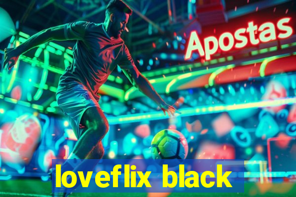loveflix black