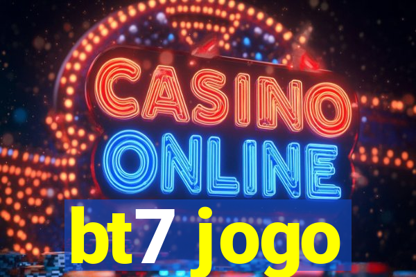 bt7 jogo