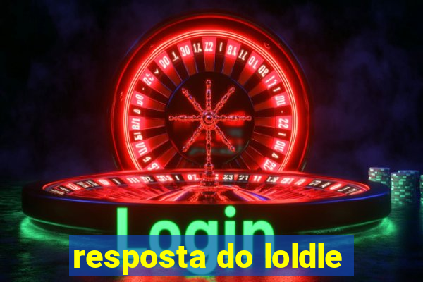 resposta do loldle