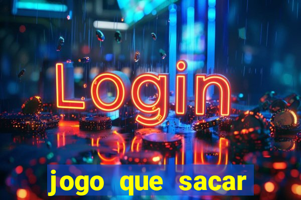 jogo que sacar dinheiro de verdade