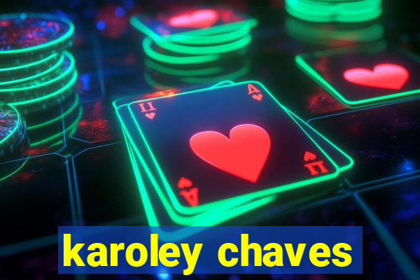 karoley chaves