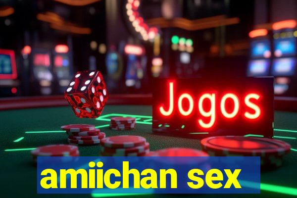 amiichan sex