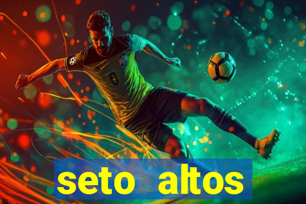 seto altos parametros significado