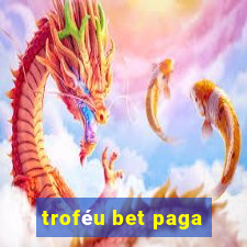 troféu bet paga