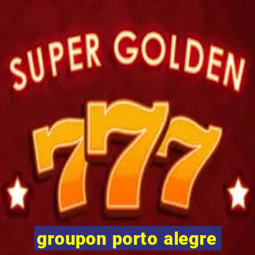 groupon porto alegre