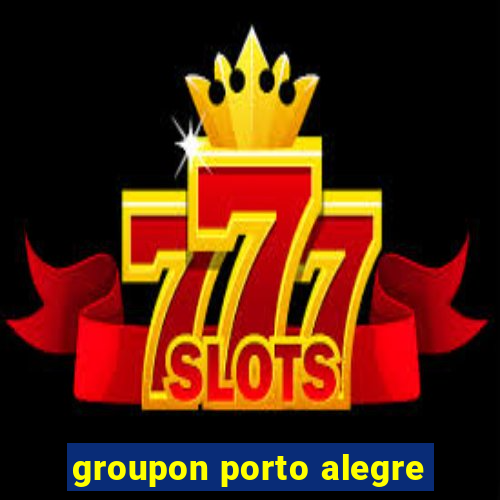 groupon porto alegre