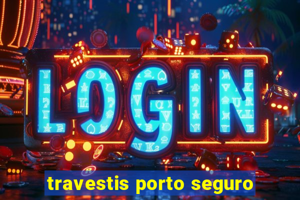 travestis porto seguro